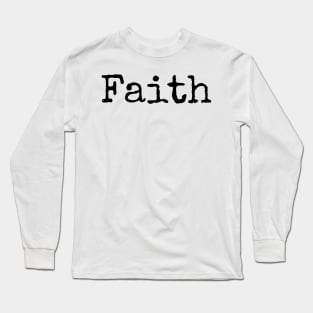 Faith - Inspirational Word of the Year Long Sleeve T-Shirt